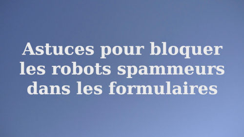 Comment bloquer les spams dans les formulaires